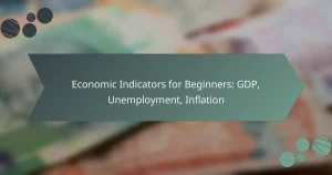 Economic Indicators for Beginners: GDP, Unemployment, Inflation