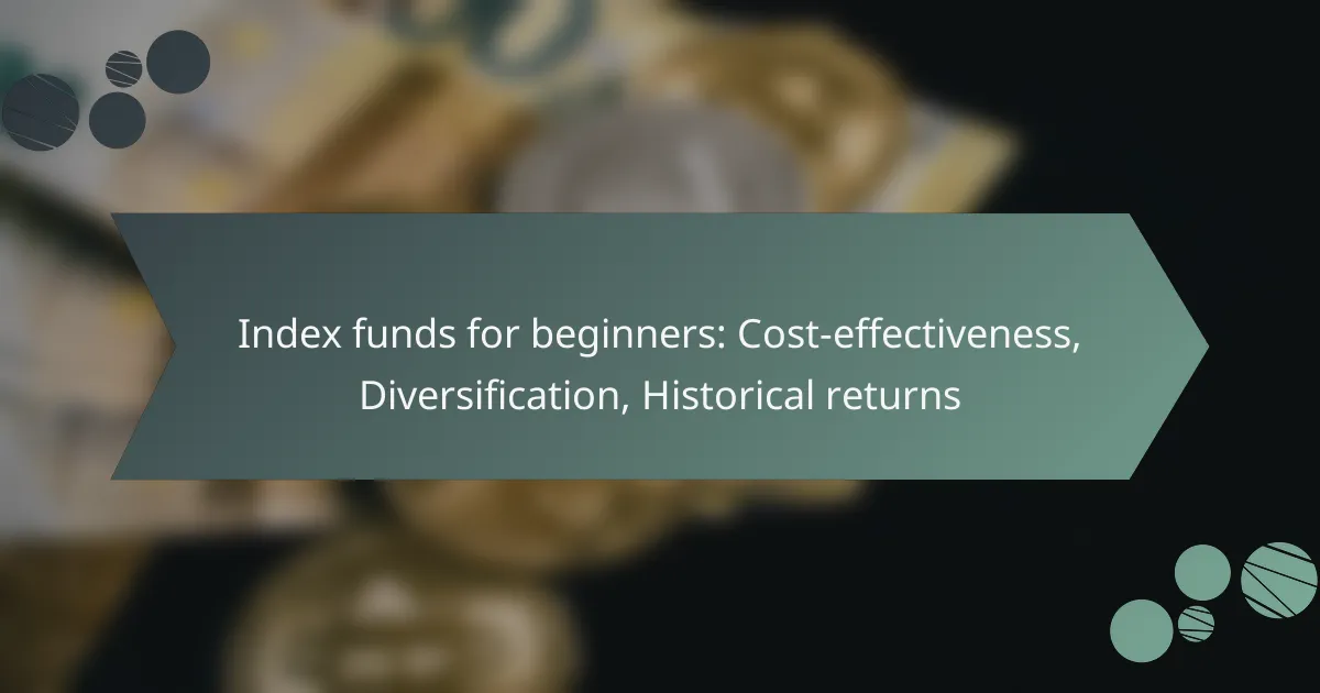 Index funds for beginners: Cost-effectiveness, Diversification, Historical returns