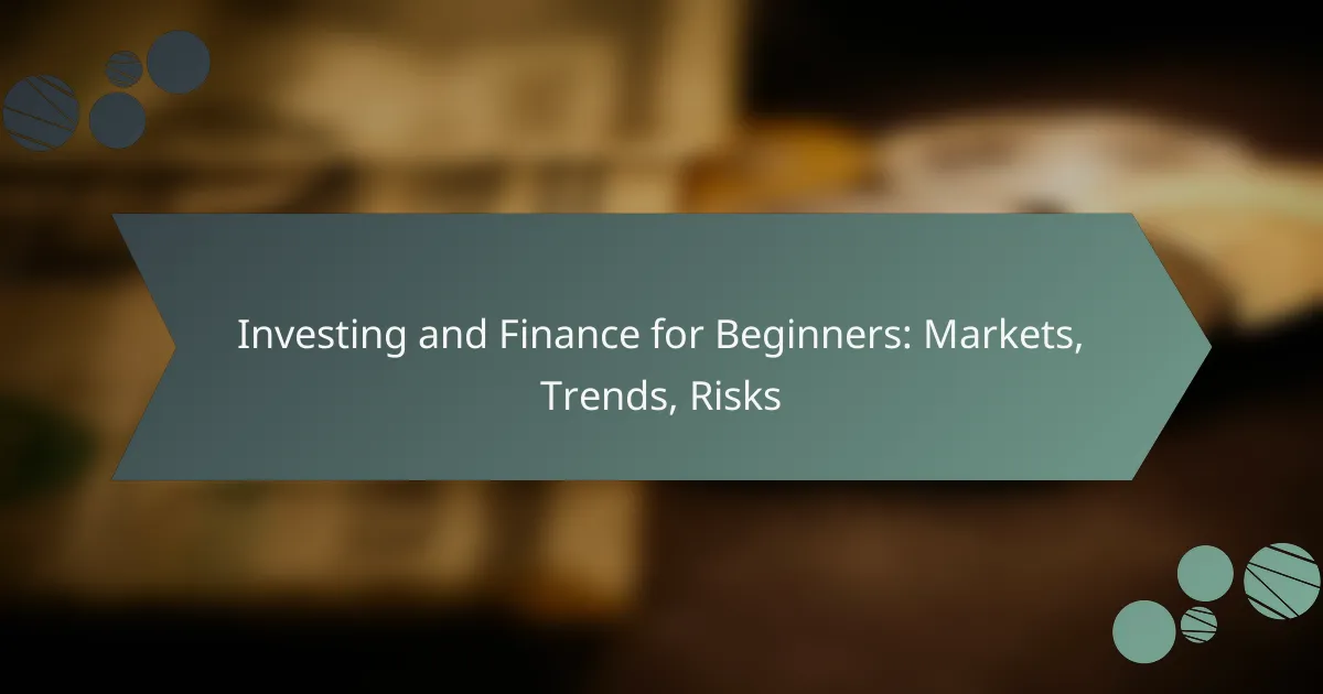Investing and Finance for Beginners: Markets, Trends, Risks
