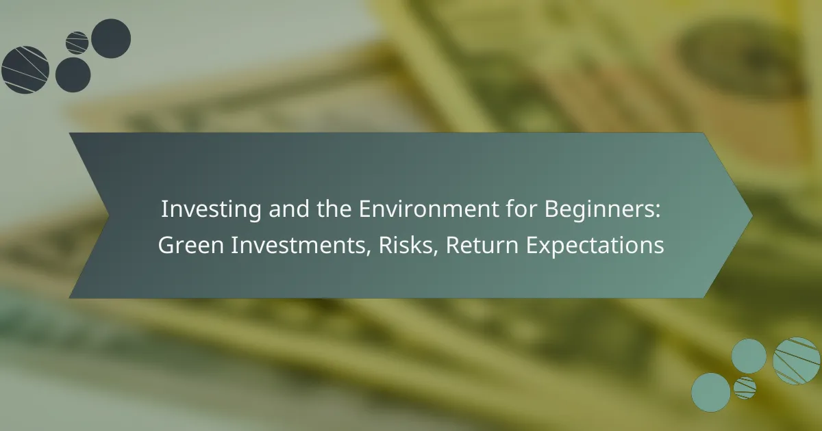 Investing and the Environment for Beginners: Green Investments, Risks, Return Expectations