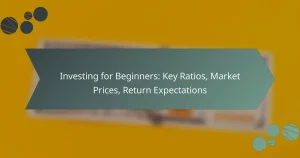 Investing for Beginners: Key Ratios, Market Prices, Return Expectations