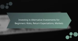 Investing in Alternative Investments for Beginners: Risks, Return Expectations, Markets