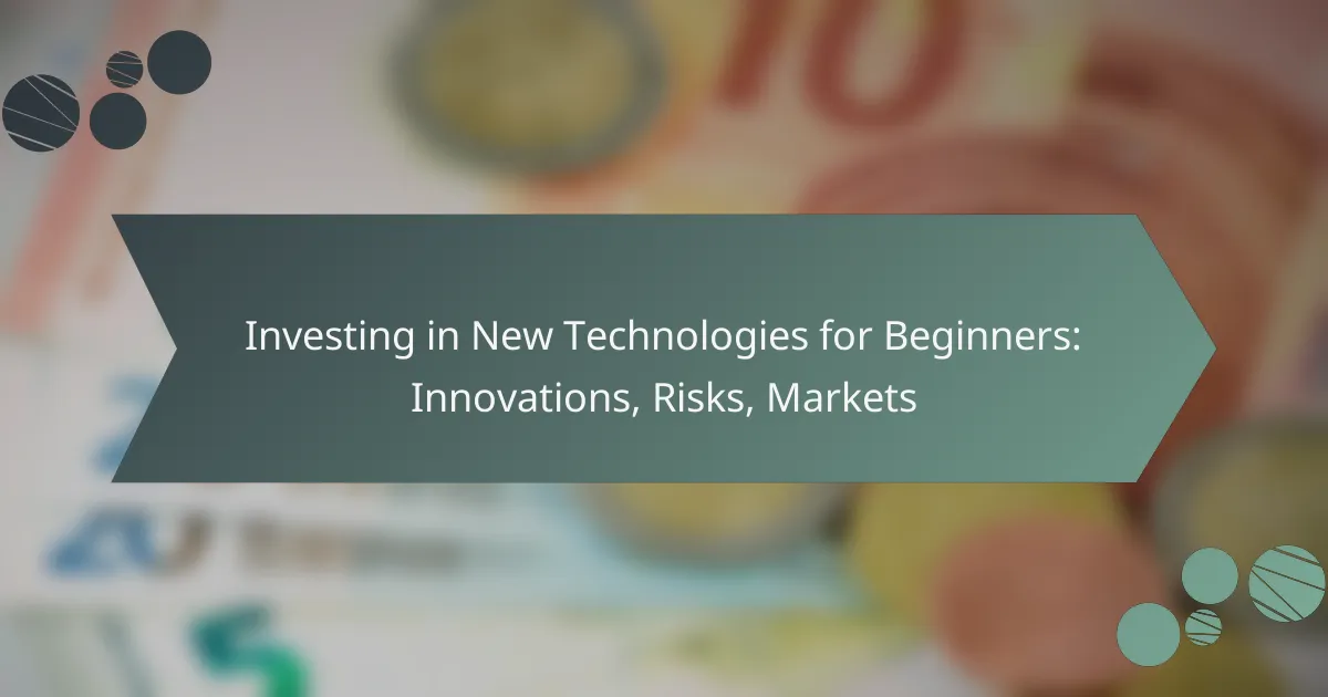 Investing in New Technologies for Beginners: Innovations, Risks, Markets