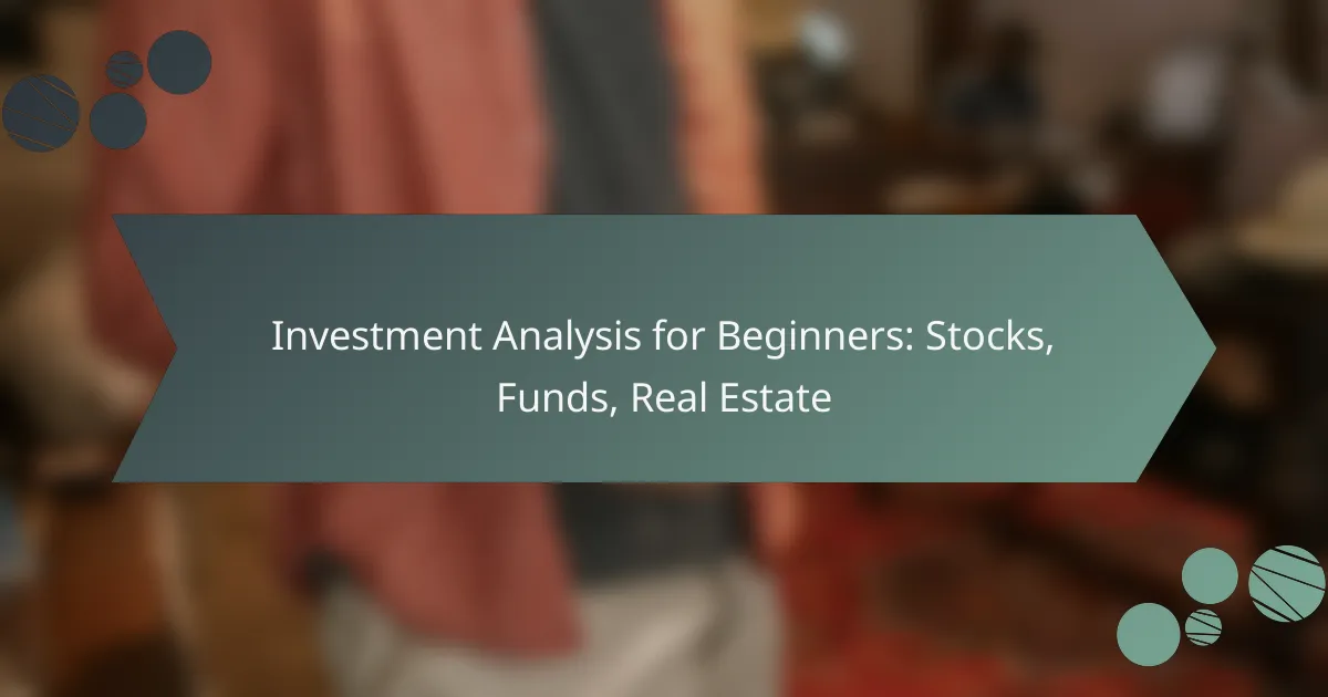 Investment Analysis for Beginners: Stocks, Funds, Real Estate