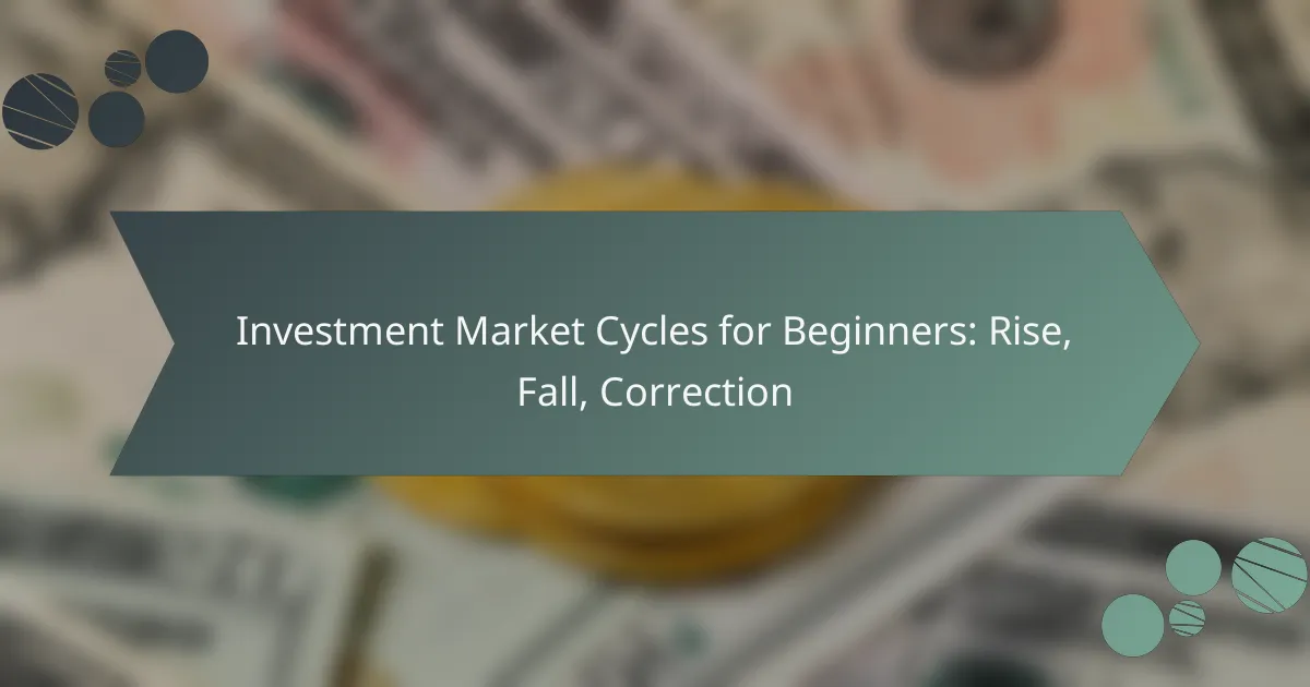 Investment Market Cycles for Beginners: Rise, Fall, Correction