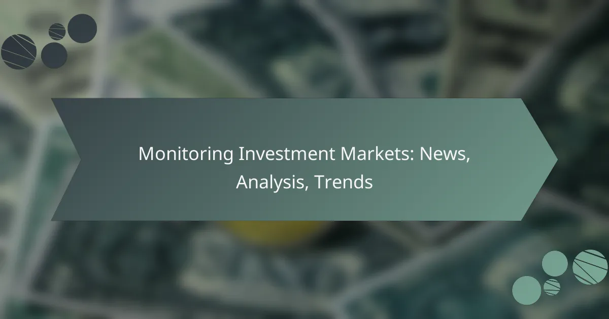 Monitoring Investment Markets: News, Analysis, Trends