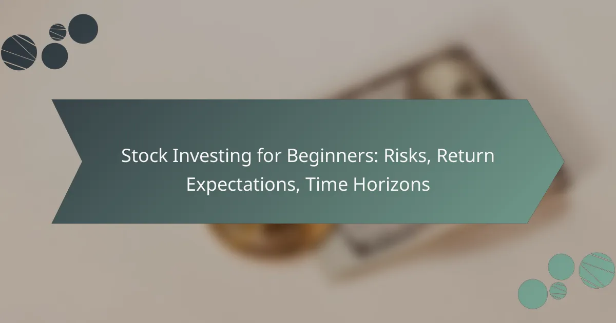 Stock Investing for Beginners: Risks, Return Expectations, Time Horizons