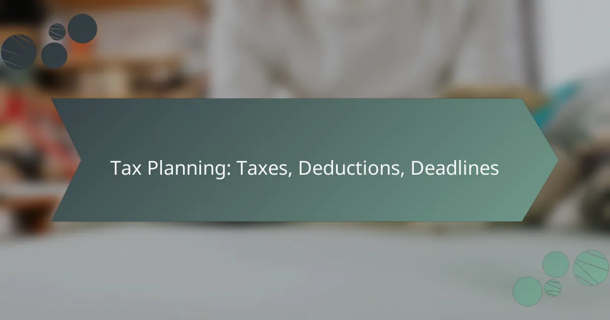 Tax Planning: Taxes, Deductions, Deadlines