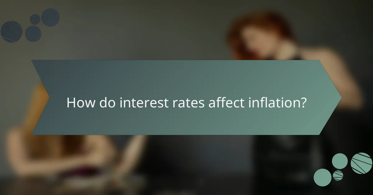How do interest rates affect inflation?