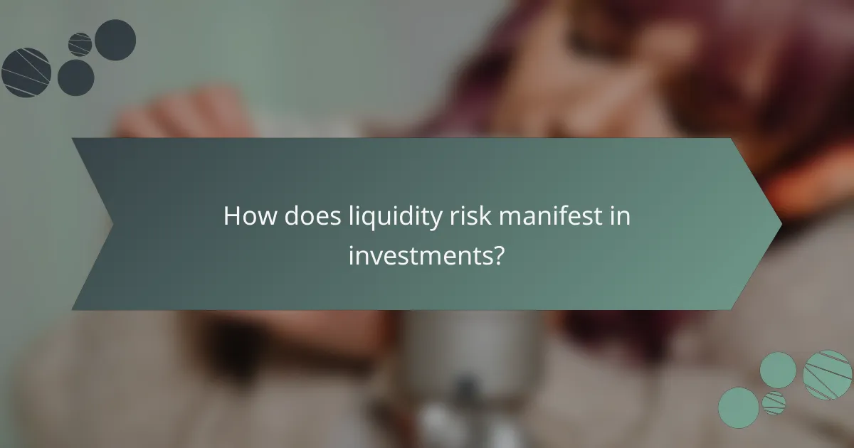 How does liquidity risk manifest in investments?