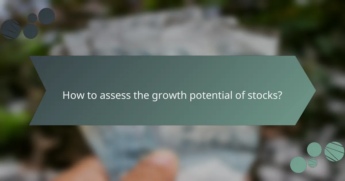 How to assess the growth potential of stocks?