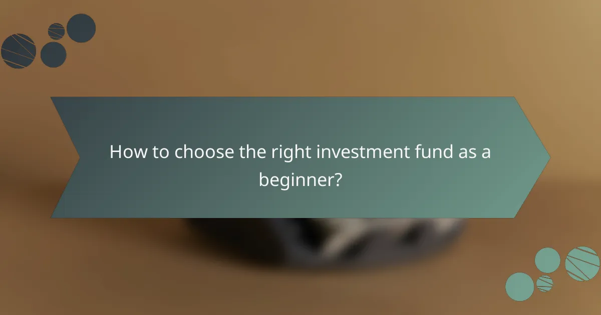 How to choose the right investment fund as a beginner?
