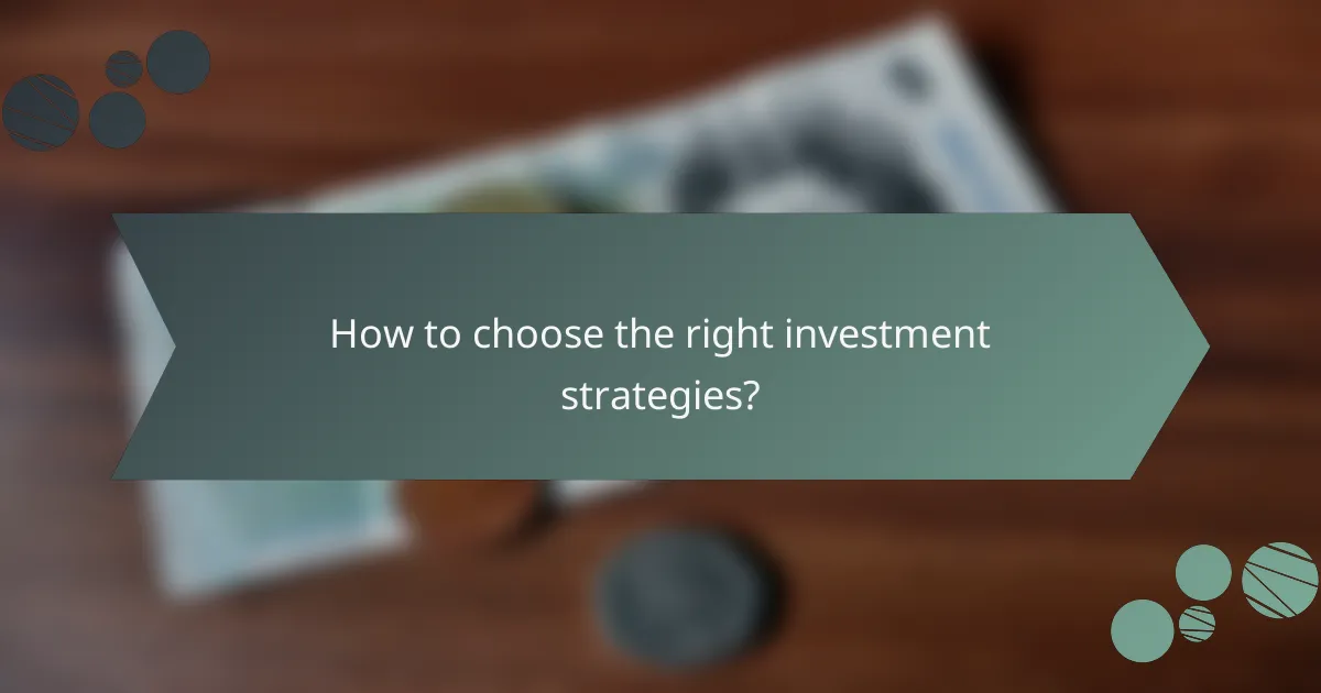 How to choose the right investment strategies?
