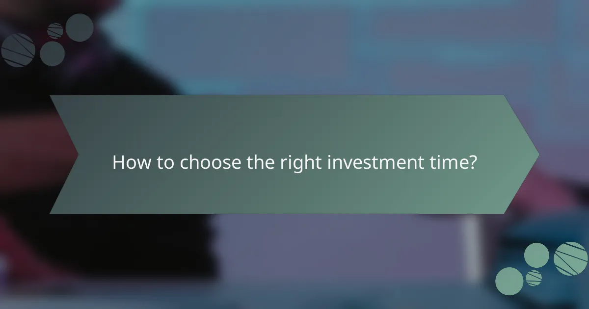 How to choose the right investment time?