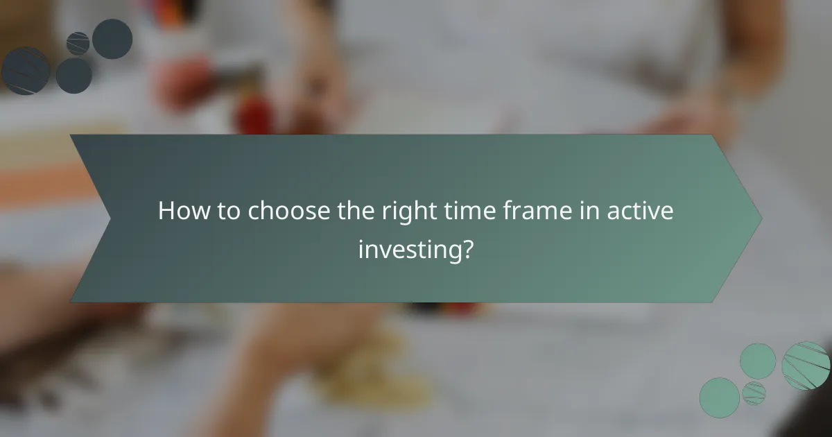 How to choose the right time frame in active investing?