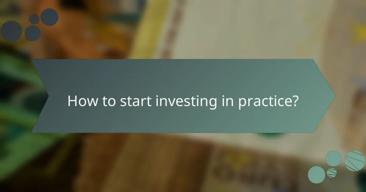 How to start investing in practice?