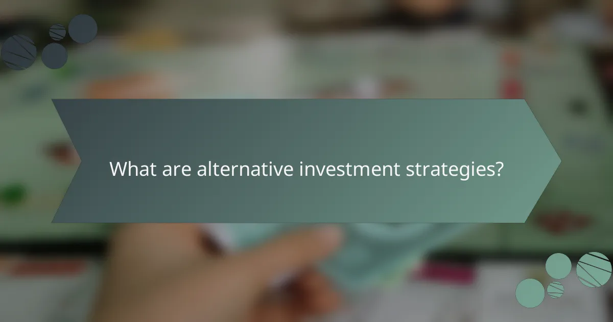 What are alternative investment strategies?