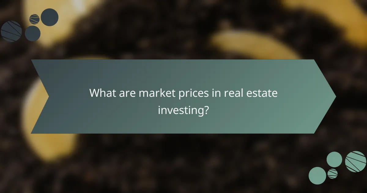 What are market prices in real estate investing?