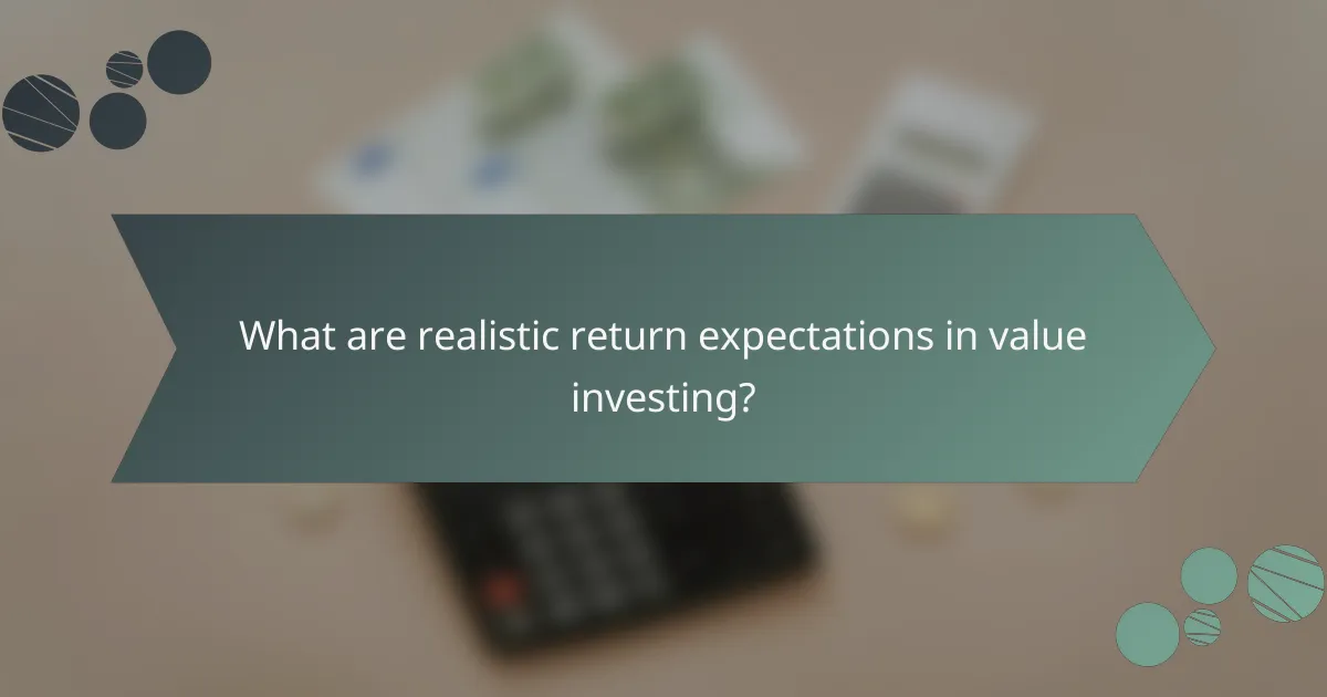 What are realistic return expectations in value investing?