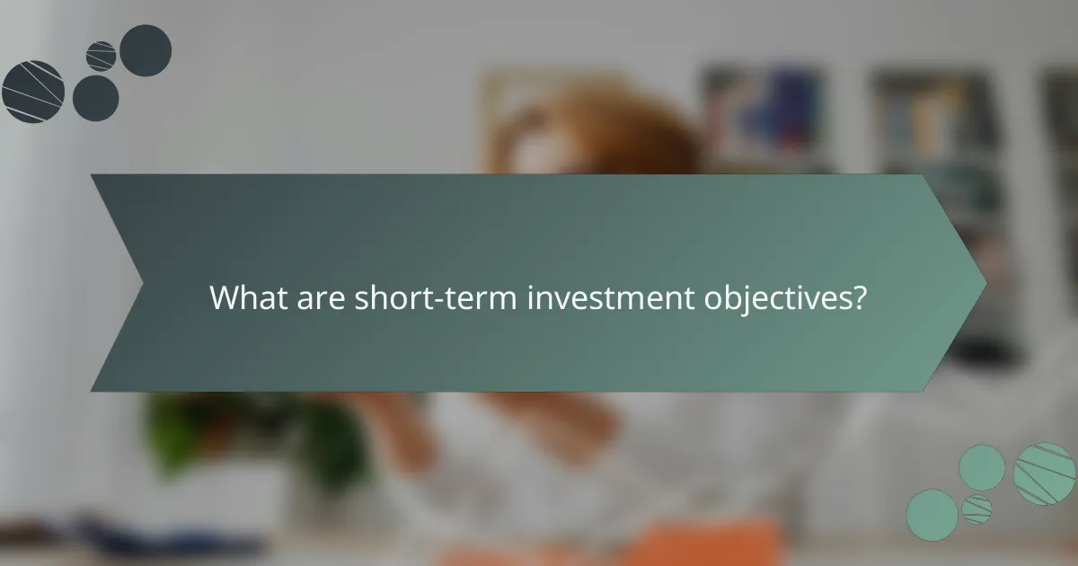 What are short-term investment objectives?
