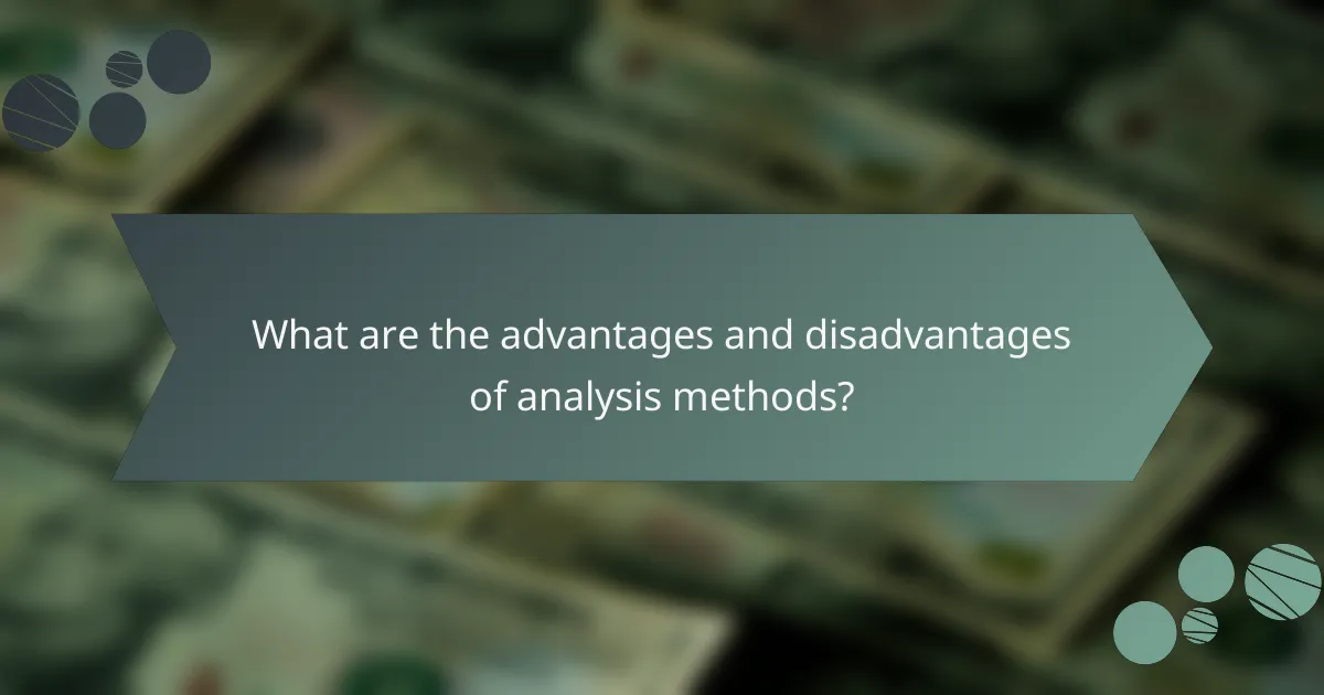 What are the advantages and disadvantages of analysis methods?