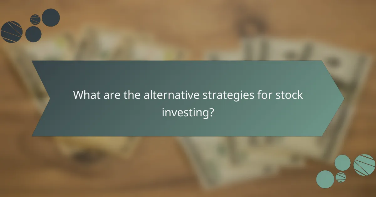 What are the alternative strategies for stock investing?