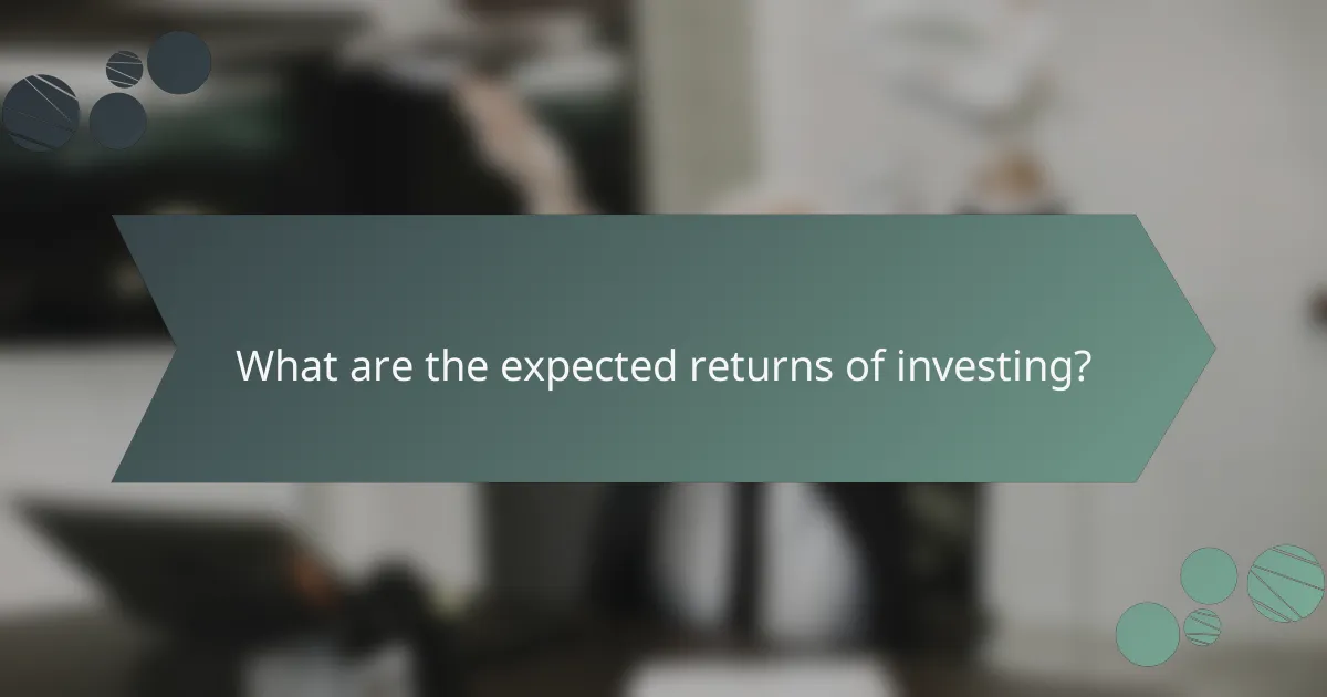 What are the expected returns of investing?