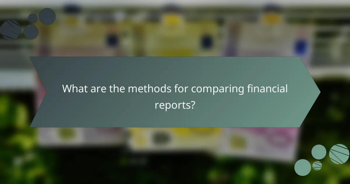 What are the methods for comparing financial reports?