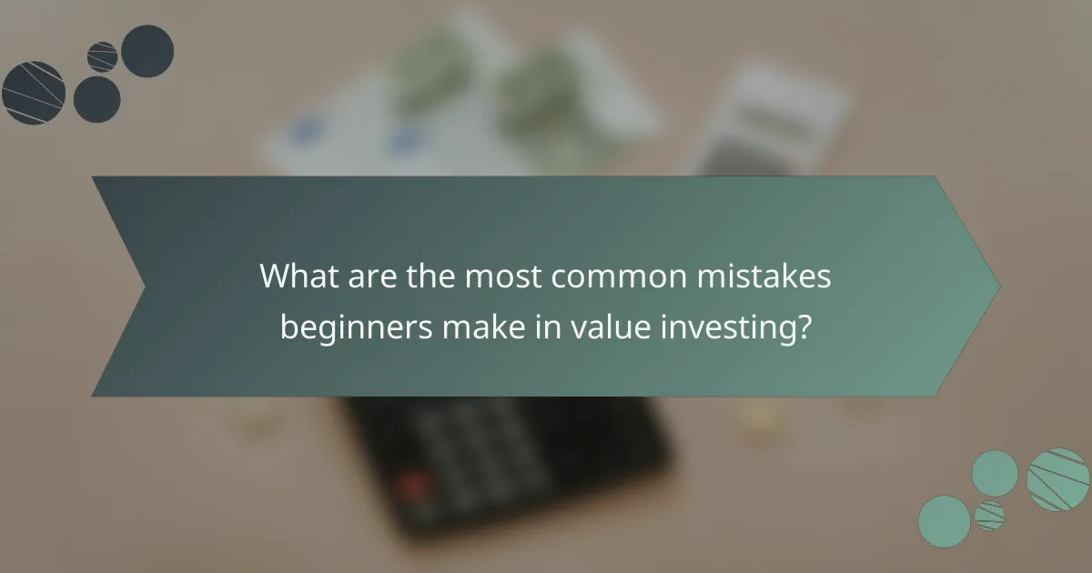 What are the most common mistakes beginners make in value investing?