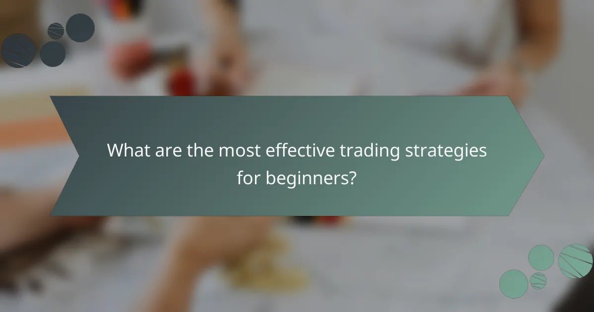 What are the most effective trading strategies for beginners?