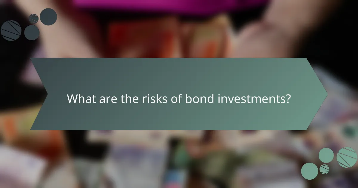 What are the risks of bond investments?
