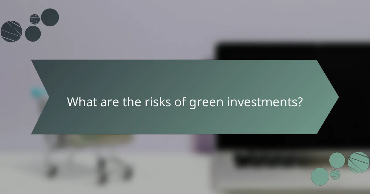 What are the risks of green investments?