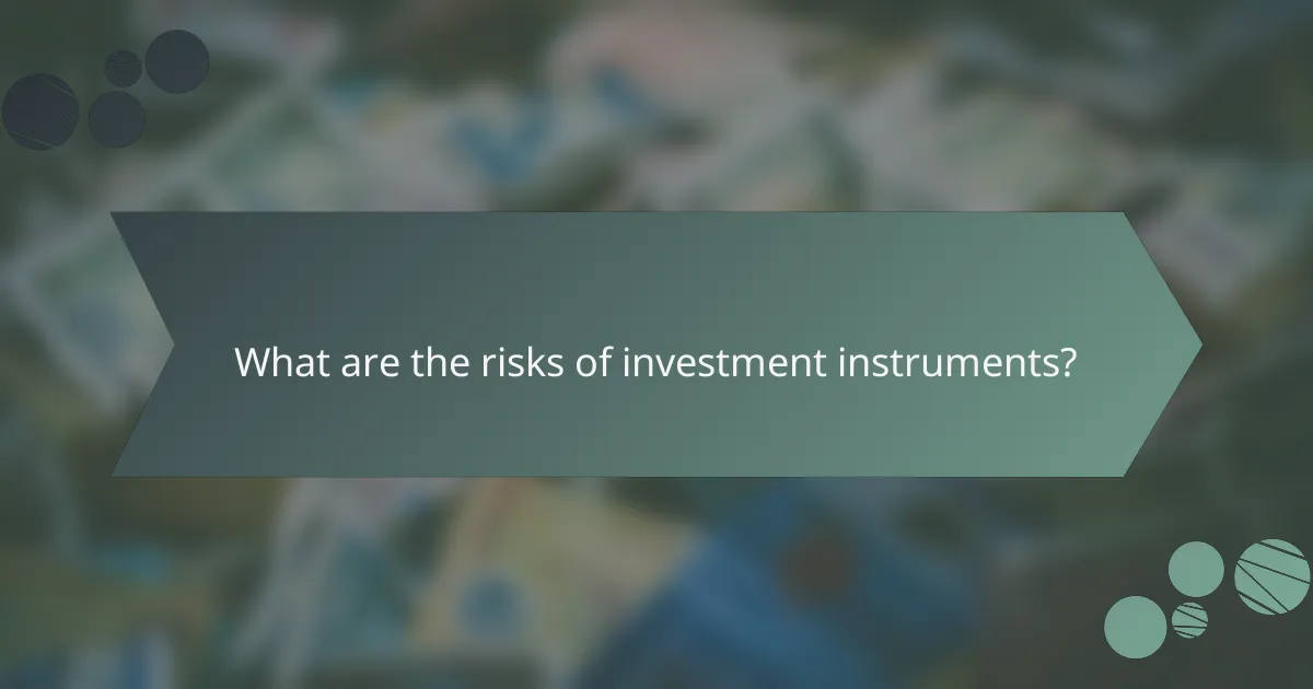 What are the risks of investment instruments?