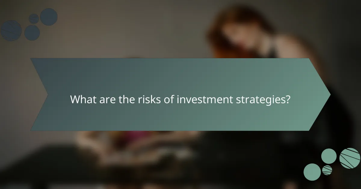What are the risks of investment strategies?