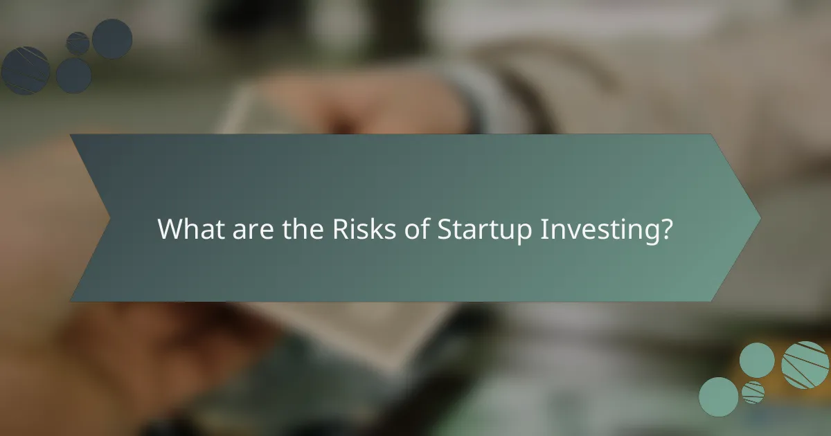 What are the Risks of Startup Investing?