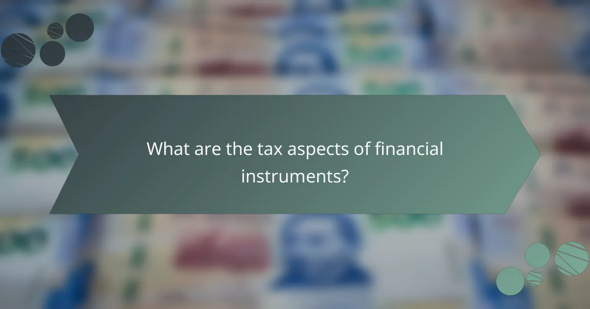What are the tax aspects of financial instruments?