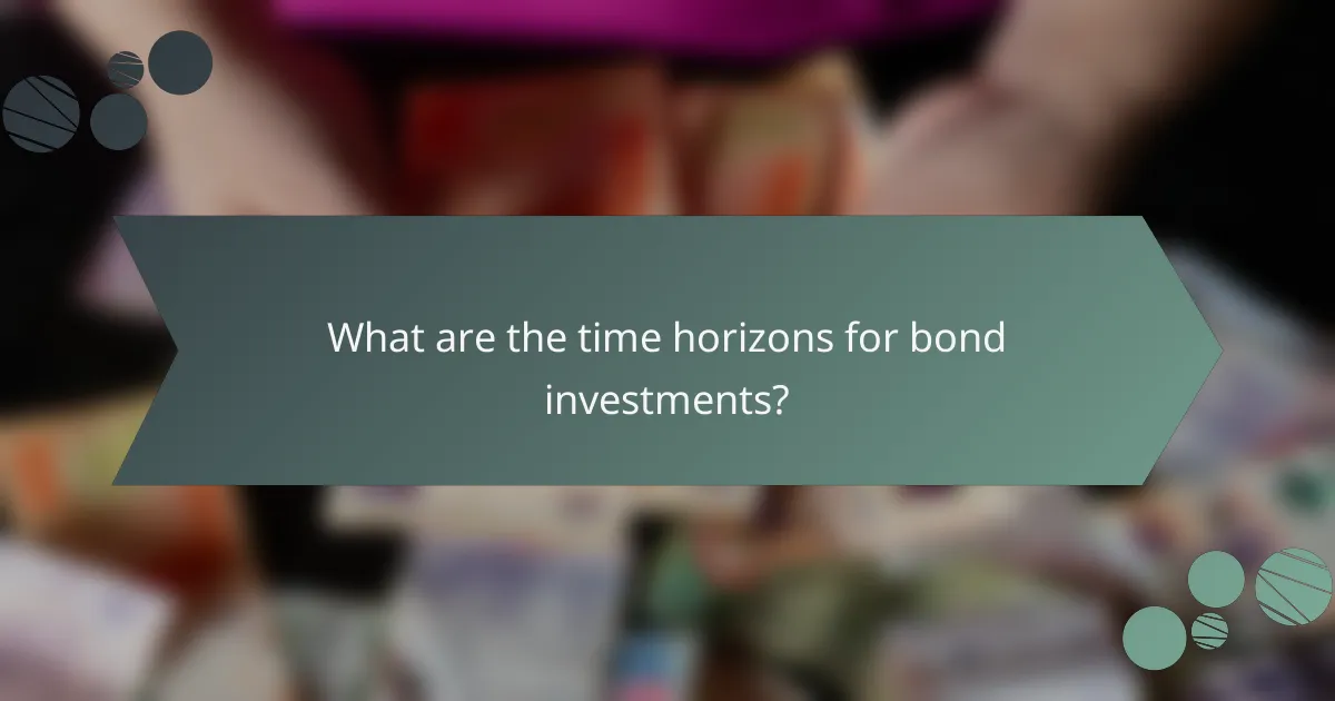 What are the time horizons for bond investments?
