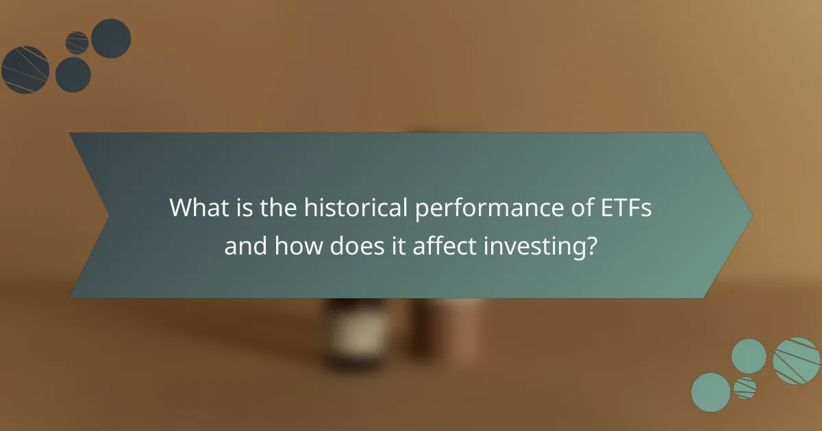 What is the historical performance of ETFs and how does it affect investing?